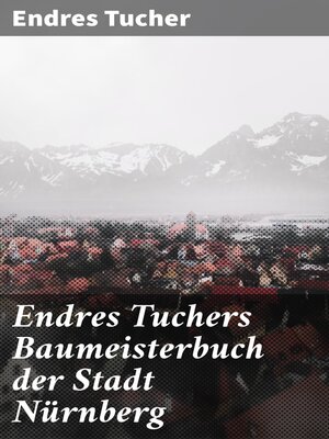 cover image of Endres Tuchers Baumeisterbuch der Stadt Nürnberg